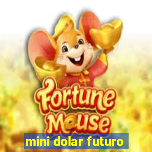 mini dolar futuro